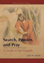 Search, Ponder, and Pray: A Guide to the Gospels 