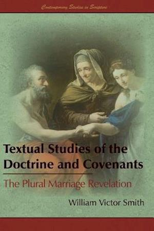 Textual Studies of the Doctrine and Covenants: The Plural Marriage Revelation