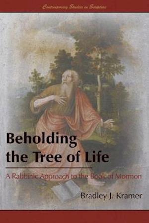 Beholding the Tree of Life: A Rabbinic Approach to the Book of Mormon