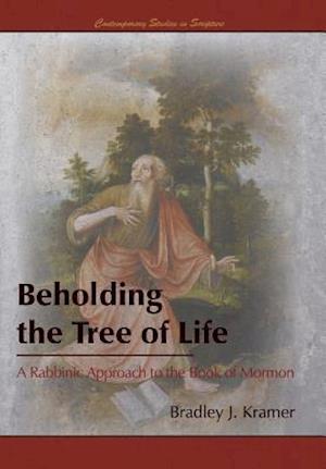 Beholding the Tree of Life: A Rabbinic Approach to the Book of Mormon