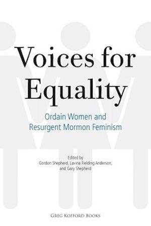 Voices for Equality: Ordain Women and Resurgent Mormon Feminism