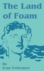 The Land of Foam