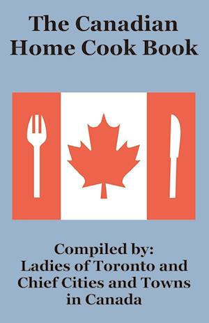 Canadian Home Cook Book, The