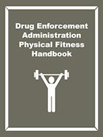 Drug Enforcement Administration Physical Fitness Handbook