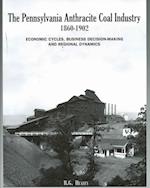 The Pennsylvania Anthracite Coal Industry, 1860-1902