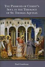 The Passions of Christ's Soul in the Theology of St. Thomas Aquinas