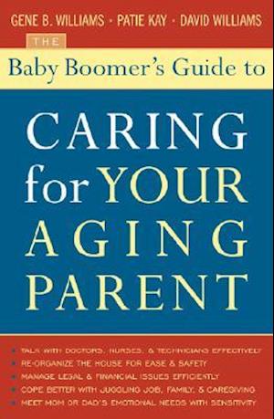 The Baby Boomer's Guide to Caring for Your Aging Parent