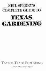Neil Sperry's Complete Guide to Texas Gardening