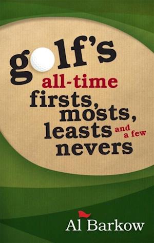 Golf's All-Time Firsts, Mosts, Leasts, and a Few Nevers