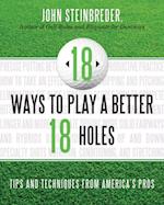 18 Ways to Play a Better 18 Holes