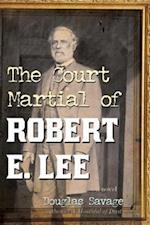 The Court Martial of Robert E. Lee