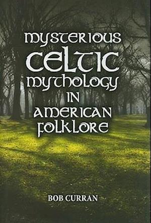 Mysterious Celtic Mythology in American Folklore