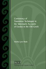 Consistency of Translation Techniques in the Tabernacle Accounts of Exodus in the Old Greek