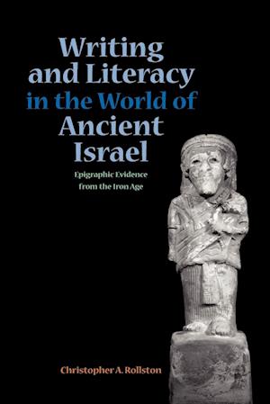 Writing and Literacy in the World of Ancient Israel