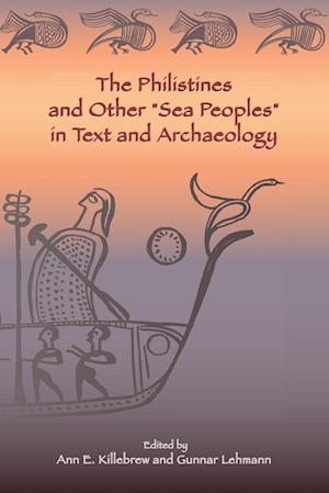 The Philistines and Other "Sea Peoples" in Text and Archaeology