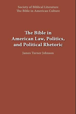 The Bible in American Law, Politics, and Political Rhetoric