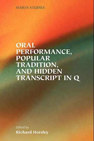 Oral Performance, Popular Tradition, and Hidden Transcript in Q