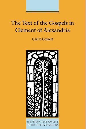 The Text of the Gospels in Clement of Alexandria