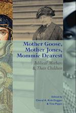 Mother Goose, Mother Jones, Mommie Dearest
