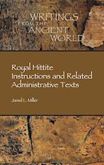 Royal Hittite Instructions and Related Administrative Texts