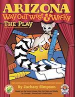 Arizona Way Out West & Wacky: The Play 