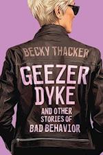 Geezer Dyke and Other Stories of Bad Behavior