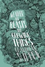 Weather and Beasts and Growing Things 