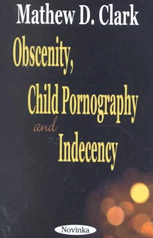 Obscenity, Child Pornography & Indecency