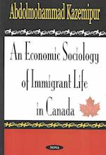 Economic Sociology of Immigrant Life in Canada
