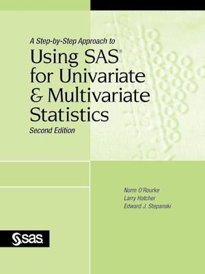 A Step-By-Step Approach to Using SAS for Univariate and Multivariate Statistics, Second Edition