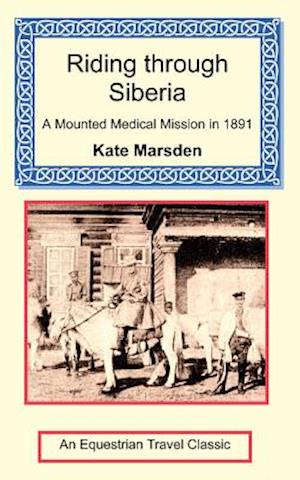 Riding through Siberia - A Mounted Medical Mission in 1891