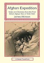 Afghan Expedition - Notes and Sketches from the First British Afghan War of 1839-1840