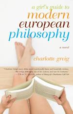 Girl's Guide to Modern European Philosophy