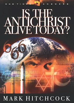 End Times Answers: Is the Antichrist Alive Today?