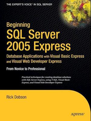 Beginning SQL Server 2005 Express Database Applications with Visual Basic Express and Visual Web Developer Express