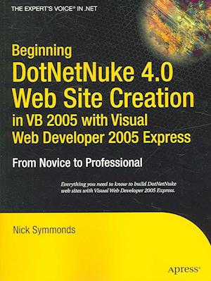 Beginning DotNetNuke 4.0 Website Creation in VB 2005 with Visual Web Developer 2005 Express