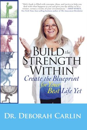 Build the Strength Within : Create the Blueprint for Your Best Life Yet