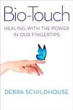 Bio-Touch : Healing with the Power In Our Fingertips