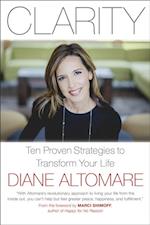 Clarity : Ten Proven Strategies to Transform Your Life