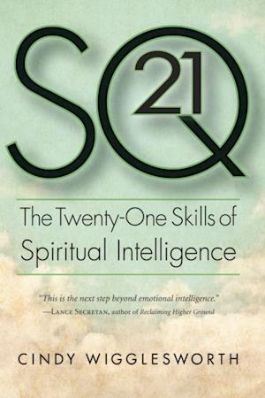 SQ21 : The Twenty-One Skills of Spiritual Intelligence