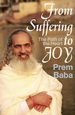 From Suffering to Joy : The Path of the Heart