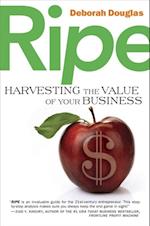 RIPE : Harvesting the Value of Your Business