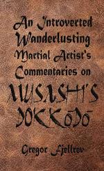 An Introverted, Wanderlusting Martial Artist's Commentaries on Musashi's Dokkodo 