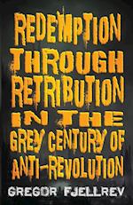 Redemption through Retribution in the Grey Century of Anti-Revolution 