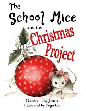 School Mice and the Christmas Project: Book 2 For both boys and girls ages 6-12 Grades