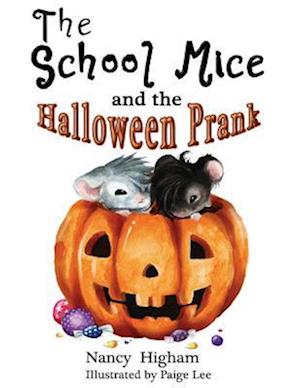 School Mice and the Halloween Prank: Book 4 For both boys and girls ages 6-12 Grades