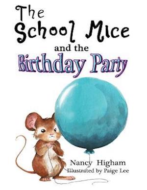 School Mice and the Birthday Party: Book 6 For both boys and girls ages 6-12 Grades