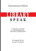 LibrarySpeak A glossary of terms in librarianship and information management    (International Edition)