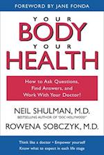 Your Body, Your Health: How to Ask Questions, Find Answers, and Work With Your Doctor 