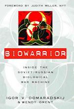 Biowarrior: Inside the Soviet/Russian Biological War Machine 